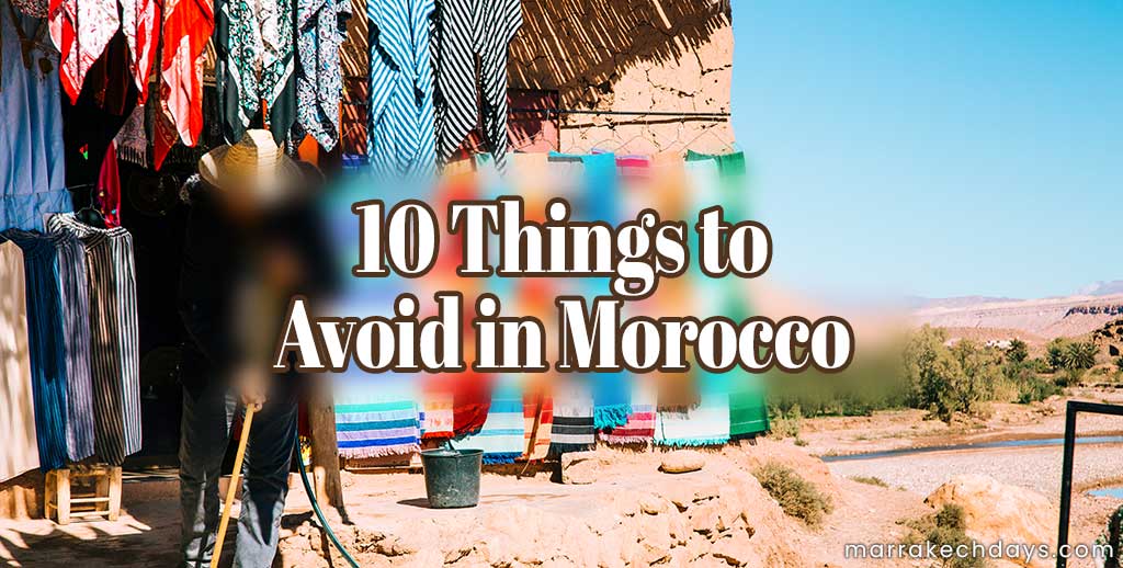 10 Things to Avoid in Morocco